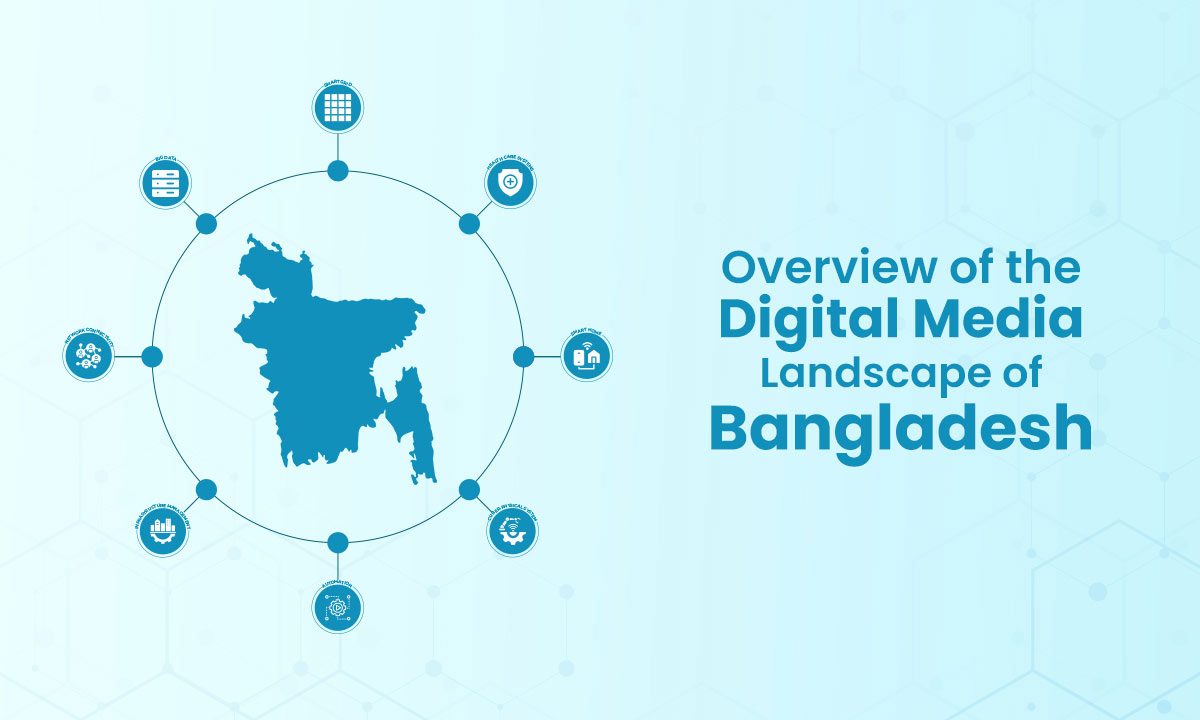 Overview of the Digital MediaTech Landscape of Bangladesh