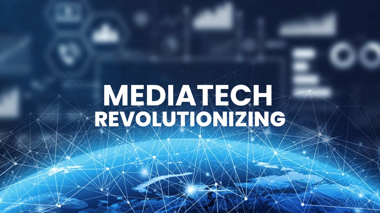 How Mediatech Companies are Revolutionizing the Digital Landscape?